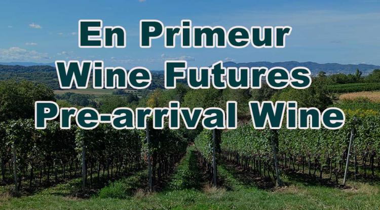 What is En Primeur, Wine Futures, and Pre-arrival Wine?