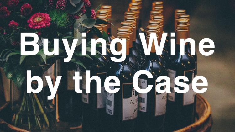 Buying Wine by the Case